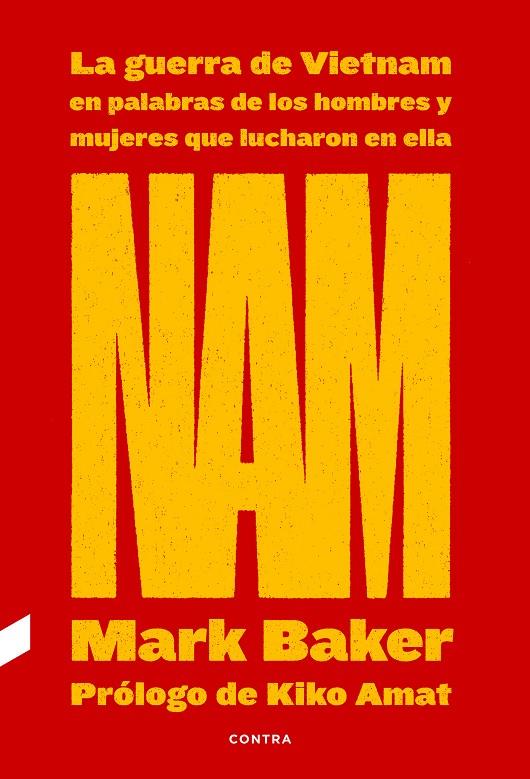 NAM: LA GUERRA DE VIETNAM EN PALABRAS DE LOS HOMBRES Y MUJERES QUE LUCHARON EN E | 9788418282263 | BAKER, MARK | Llibreria Ombra | Llibreria online de Rubí, Barcelona | Comprar llibres en català i castellà online