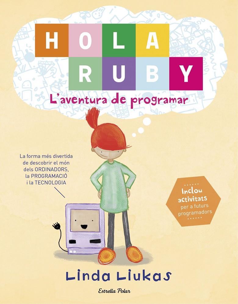 HOLA RUBY. L'AVENTURA DE PROGRAMAR | 9788491372189 | LINDA LIUKAS | Llibreria Ombra | Llibreria online de Rubí, Barcelona | Comprar llibres en català i castellà online