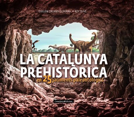 LA CATALUNYA PREHISTÒRICA | 9788490348710 | OLIVÉ POUS, ROC/ORLANDI OLIVERAS, GUILLEM | Llibreria Ombra | Llibreria online de Rubí, Barcelona | Comprar llibres en català i castellà online