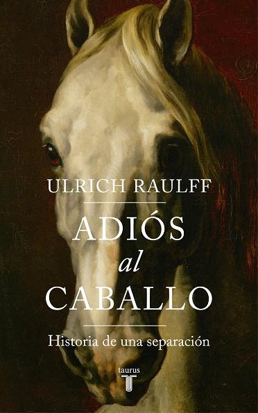 ADIÓS AL CABALLO | 9788430619450 | RAULFF, ULRICH | Llibreria Ombra | Llibreria online de Rubí, Barcelona | Comprar llibres en català i castellà online