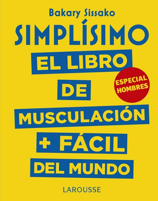 SIMPLÍSIMO. EL LIBRO DE MUSCULACIÓN MÁS FÁCIL DEL MUNDO. ESPECIAL HOMBRES | 9788417273989 | SISSAKO, BARAKY | Llibreria Ombra | Llibreria online de Rubí, Barcelona | Comprar llibres en català i castellà online