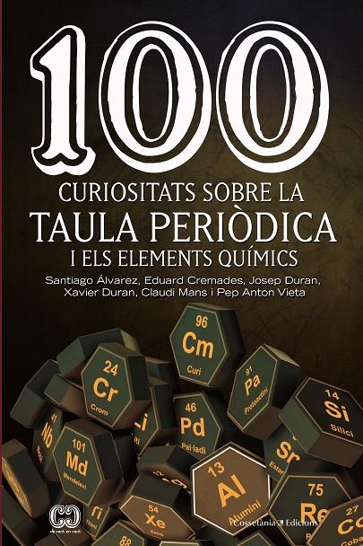 100 CURIOSITATS SOBRE LA TAULA PERIÒDICA I ELS ELEMENTS QUÍMICS | 9788490348444 | ÁLVAREZ REVERTER , SANTIAGO/CREMADES MARTÍ , EDUARD/DURAN CARPINTERO , JOSEP/DURAN ESCRIBA , XAVIER/ | Llibreria Ombra | Llibreria online de Rubí, Barcelona | Comprar llibres en català i castellà online