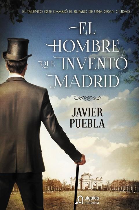 EL HOMBRE QUE INVENTÓ MADRID | 9788490673577 | PUEBLA, JAVIER | Llibreria Ombra | Llibreria online de Rubí, Barcelona | Comprar llibres en català i castellà online