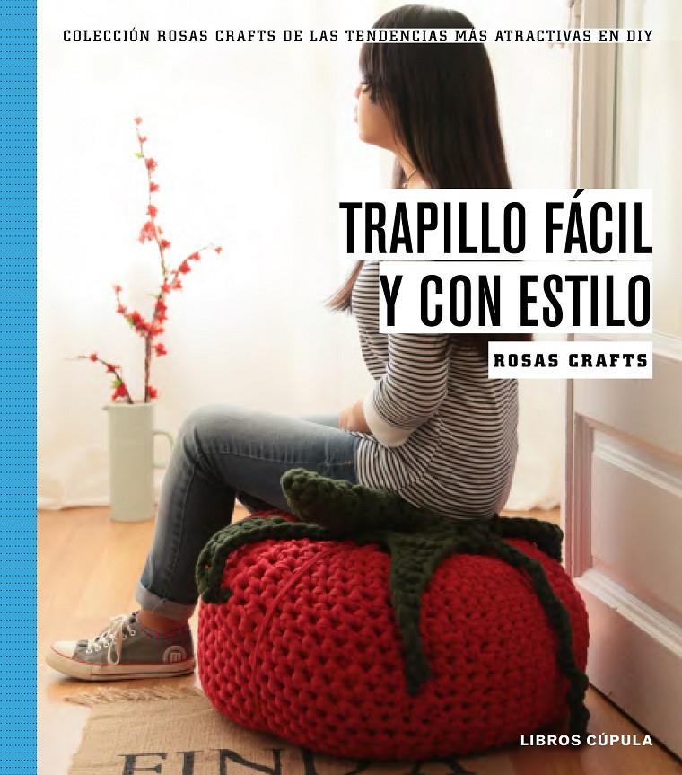 TRAPILLO FÁCIL Y CON ESTILO | 9788448020194 | ROSAS CRAFTS | Llibreria Ombra | Llibreria online de Rubí, Barcelona | Comprar llibres en català i castellà online