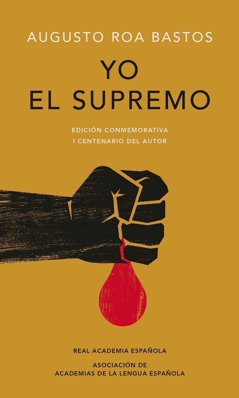 YO EL SUPREMO (EDICIÓN CONMEMORATIVA DE LA RAE Y LA ASALE) | 9788420479774 | AUGUSTO ROA BASTOS | Llibreria Ombra | Llibreria online de Rubí, Barcelona | Comprar llibres en català i castellà online