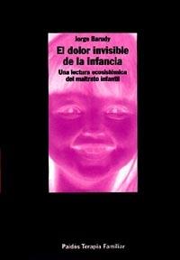 EL DOLOR INVISIBLE DE LA INFANCIA UNA LECTURA SINTETICA DEL MALTRATADO MUNDO INFANTIL | 9788449304941 | JORGE BARUDY | Llibreria Ombra | Llibreria online de Rubí, Barcelona | Comprar llibres en català i castellà online