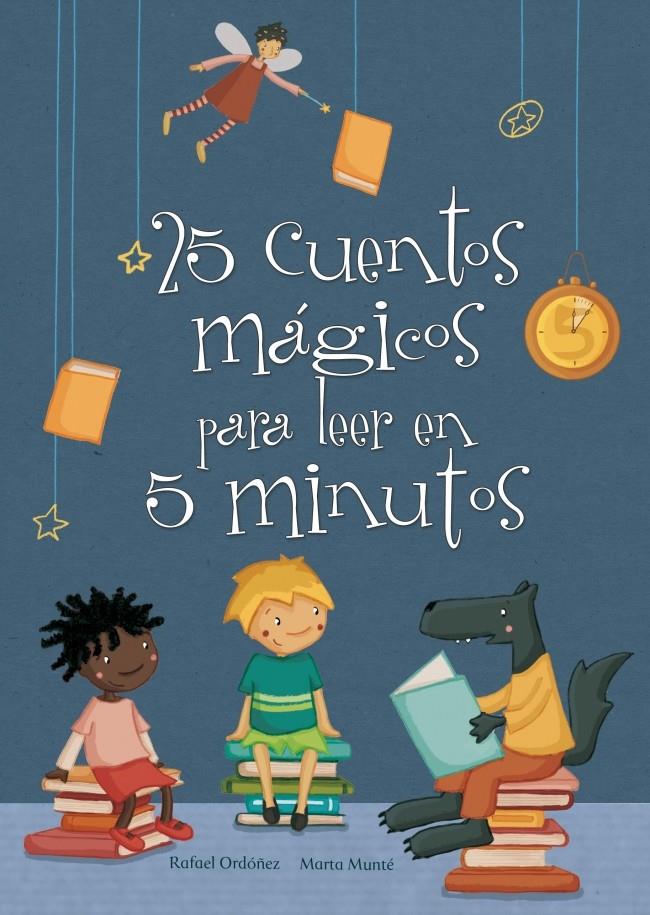 25 CUENTOS MÁGICOS PARA LEER EN 5 MINUTOS | 9788448835606 | RAFAEL ORDOÑEZ - MARTA MUNTE | Llibreria Ombra | Llibreria online de Rubí, Barcelona | Comprar llibres en català i castellà online