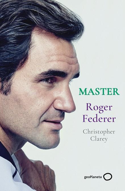 MASTER - ROGER FEDERER | 9788408246329 | CLAREY, CHRISTOPHER | Llibreria Ombra | Llibreria online de Rubí, Barcelona | Comprar llibres en català i castellà online