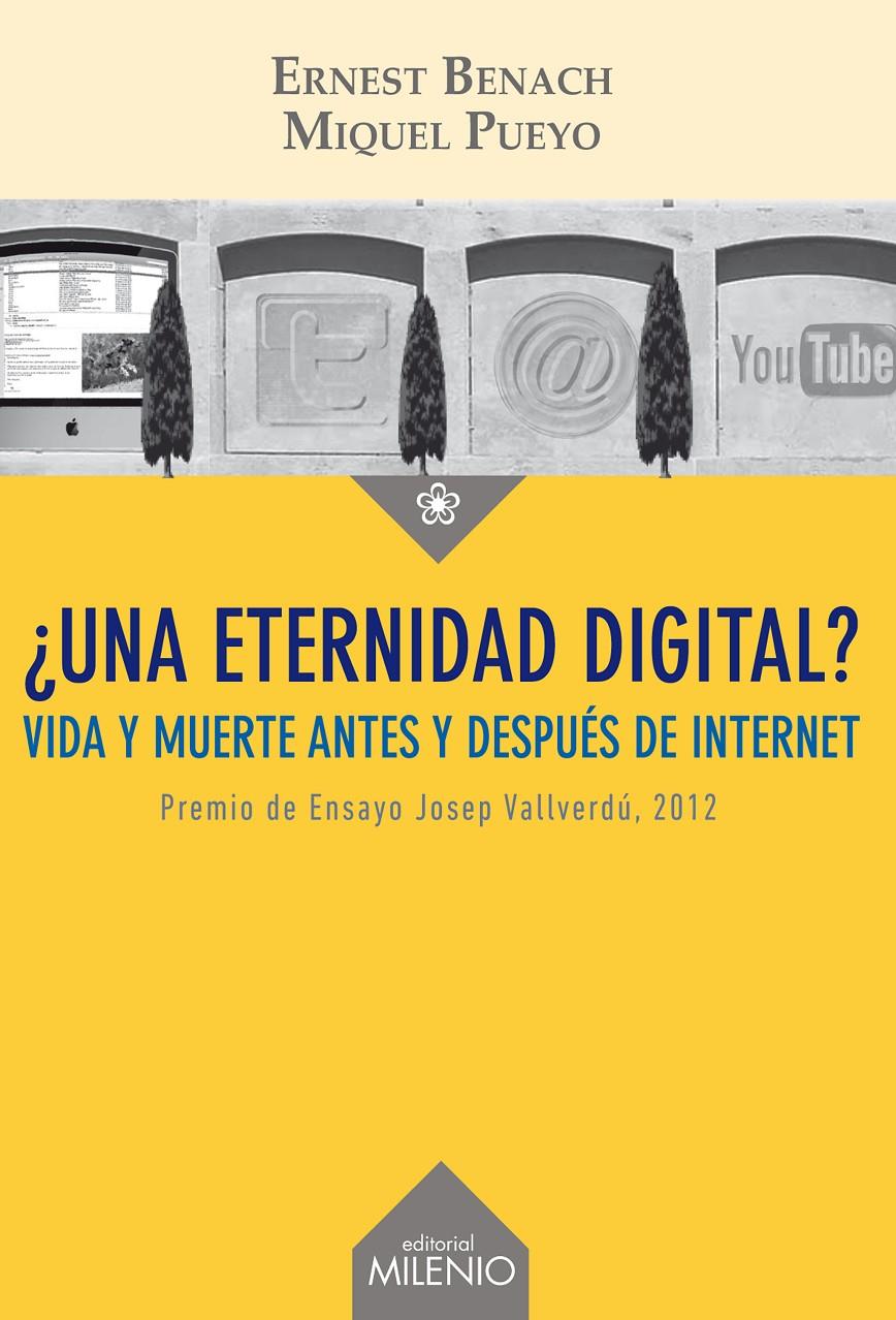 UNA ETERNIDAD DIGITAL? VIDA Y MUERTE ANTES Y DESPUES DE INTERNET | 9788497435963 | MIQUEL PUEYO - ERNEST BENACH | Llibreria Ombra | Llibreria online de Rubí, Barcelona | Comprar llibres en català i castellà online