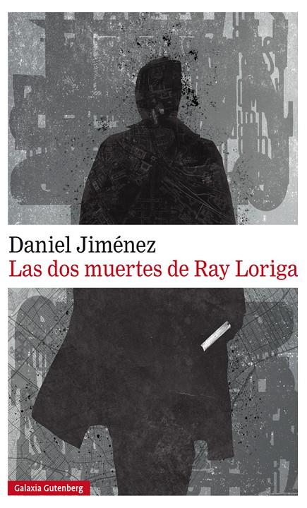 LAS DOS MUERTES DE RAY LORIGA | 9788417747022 | JIMÉNEZ, DANIEL | Llibreria Ombra | Llibreria online de Rubí, Barcelona | Comprar llibres en català i castellà online