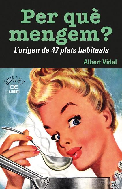 PER QUÈMENGEM? L'ORIGEN DE 47 PLATS HABITUALS | 9788472461772 | VIDAL I GARCIA, ALBERT | Llibreria Ombra | Llibreria online de Rubí, Barcelona | Comprar llibres en català i castellà online