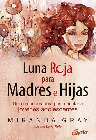 LUNA ROJA PARA MADRES E HIJAS | 9788484459842 | GRAY, MIRANDA | Llibreria Ombra | Llibreria online de Rubí, Barcelona | Comprar llibres en català i castellà online