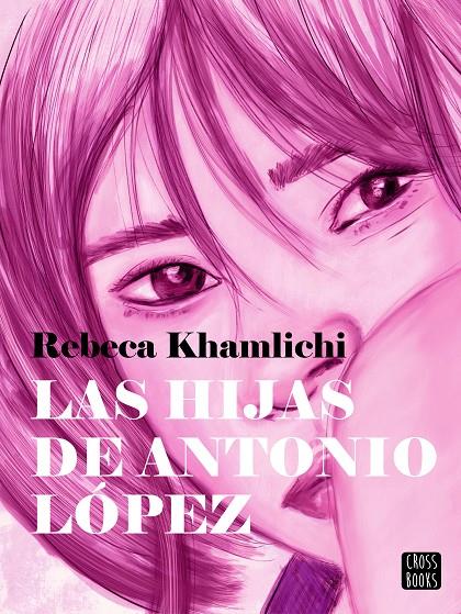 LAS HIJAS DE ANTONIO LÓPEZ | 9788408287537 | KHAMLICHI, REBECA | Llibreria Ombra | Llibreria online de Rubí, Barcelona | Comprar llibres en català i castellà online