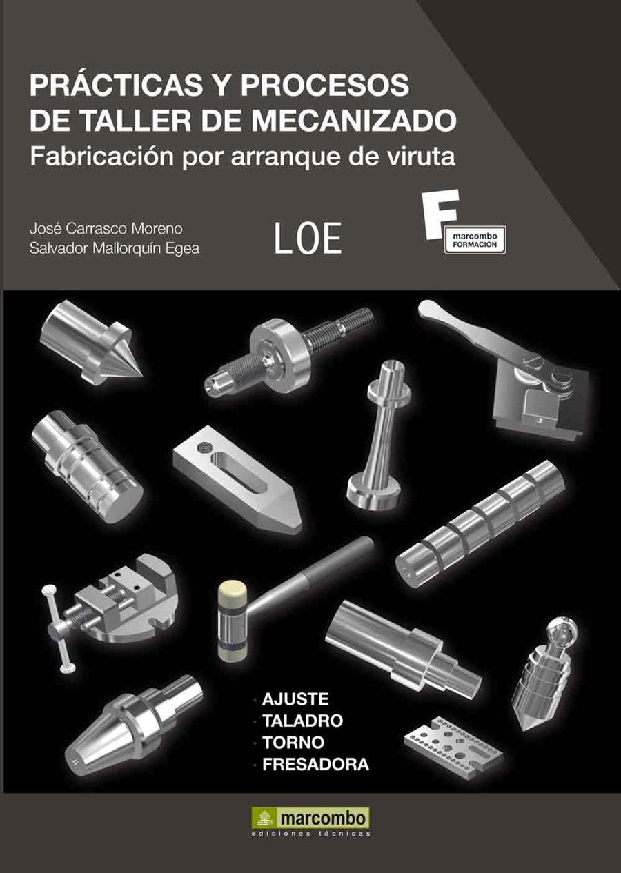 PRÁCTICAS Y PROCESOS DE TALLER DE MECANIZADO | 9788426718235 | MALLORQUÍN EGEA, SALVADOR / CARRASCO MORENO, JOSÉ | Llibreria Ombra | Llibreria online de Rubí, Barcelona | Comprar llibres en català i castellà online