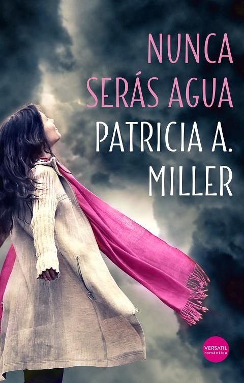 NUNCA SERÁS AGUA | 9788417451356 | A. MILLER, PATRICIA | Llibreria Ombra | Llibreria online de Rubí, Barcelona | Comprar llibres en català i castellà online