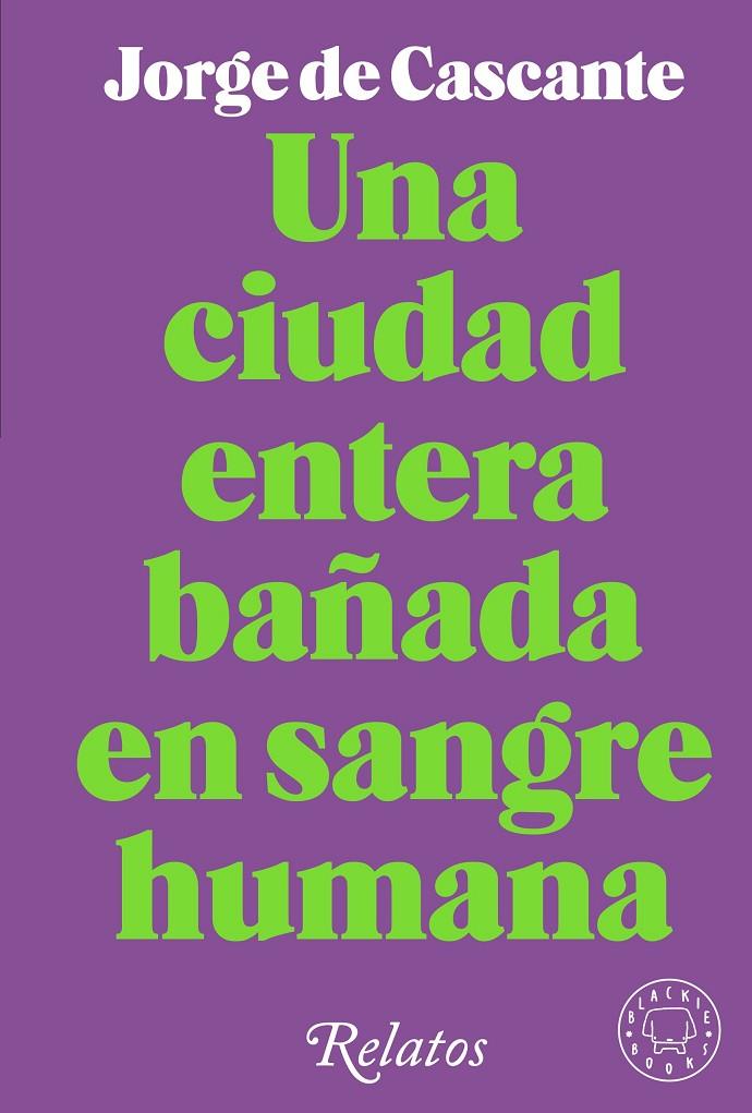 UNA CIUDAD ENTERA BAÑADA EN SANGRE HUMANA | 9788418733994 | DE CASCANTE, JORGE | Llibreria Ombra | Llibreria online de Rubí, Barcelona | Comprar llibres en català i castellà online