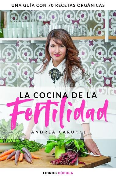 LA COCINA DE LA FERTILIDAD | 9788448025328 | CARUCCI, ANDREA | Llibreria Ombra | Llibreria online de Rubí, Barcelona | Comprar llibres en català i castellà online