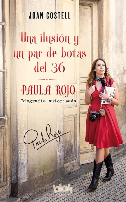 UNA ILUSIÓN Y UN PAR DE BOTAS DEL 36. BIOGRAFÍA AUTORIZADA DE PAULA ROJO | 9788416712632 | JOAN COSTELL | Llibreria Ombra | Llibreria online de Rubí, Barcelona | Comprar llibres en català i castellà online