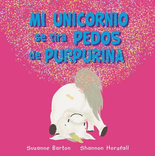 MI UNICORNIO SE TIRA PEDOS DE PURPURINA | 9788417586973 | BARTON, SUZANNE | Llibreria Ombra | Llibreria online de Rubí, Barcelona | Comprar llibres en català i castellà online