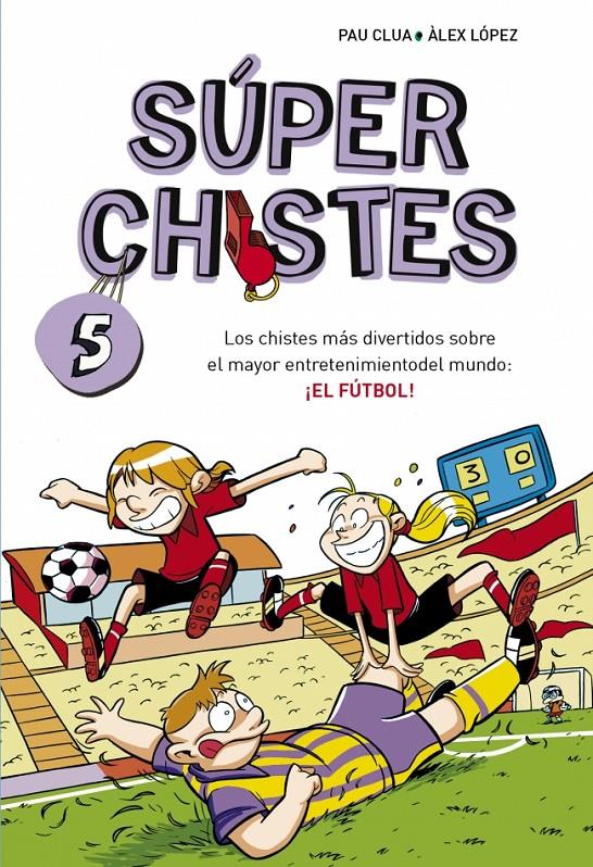 SUPERCHISTES 5 EL FUTBOL  | 9788490432150 | LOPEZ LOPEZ,ALEX/CLUA SARRO,PAU | Llibreria Ombra | Llibreria online de Rubí, Barcelona | Comprar llibres en català i castellà online