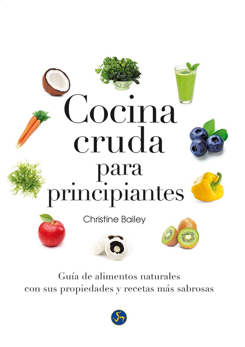 COCINA CRUDA PARA PRINCIPIANTES | 9788415887126 | BAILEY, CHRISTINE | Llibreria Ombra | Llibreria online de Rubí, Barcelona | Comprar llibres en català i castellà online