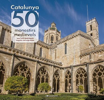 CATALUNYA: 50 MONESTIRS MEDIEVALS | 9788413564418 | CARTAÑÁ MANTILLA, CARLES | Llibreria Ombra | Llibreria online de Rubí, Barcelona | Comprar llibres en català i castellà online