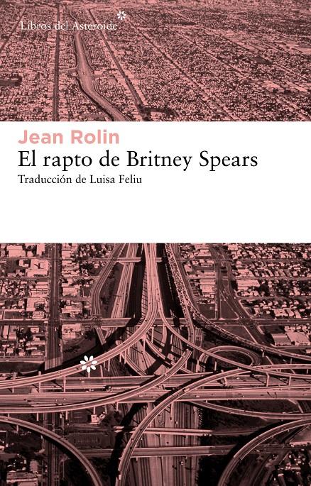 EL RAPTO DE BRITNEY SPEARS | 9788415625070 | JEAN ROLIN | Llibreria Ombra | Llibreria online de Rubí, Barcelona | Comprar llibres en català i castellà online