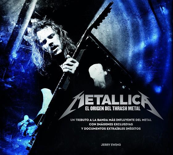 METALLICA. EL ORIGEN DEL THRASH METAL | 9788448019327 | JERRY EWING | Llibreria Ombra | Llibreria online de Rubí, Barcelona | Comprar llibres en català i castellà online