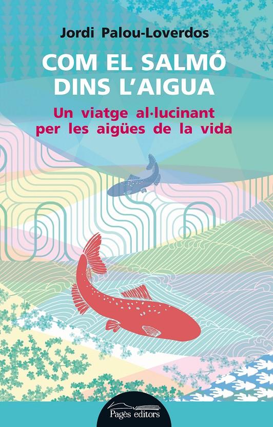 COM EL SALMÓ DINS L'AIGUA | 9788499754178 | PALOU LOVERDOS, JORDI | Llibreria Ombra | Llibreria online de Rubí, Barcelona | Comprar llibres en català i castellà online