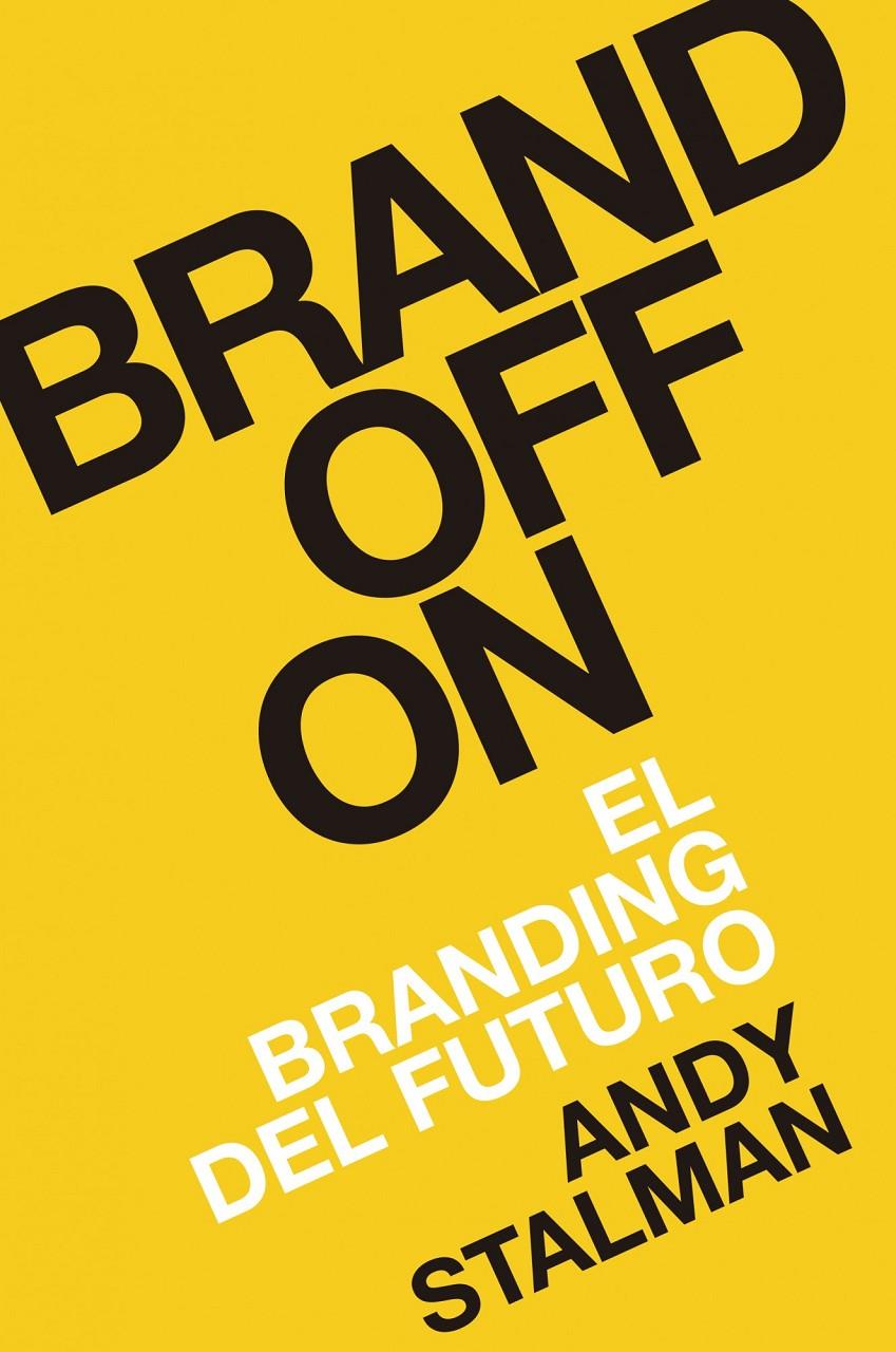 BRANDOFFON EL BRANDING DEL FUTURO | 9788498753615 | ANDY STALMAN | Llibreria Ombra | Llibreria online de Rubí, Barcelona | Comprar llibres en català i castellà online