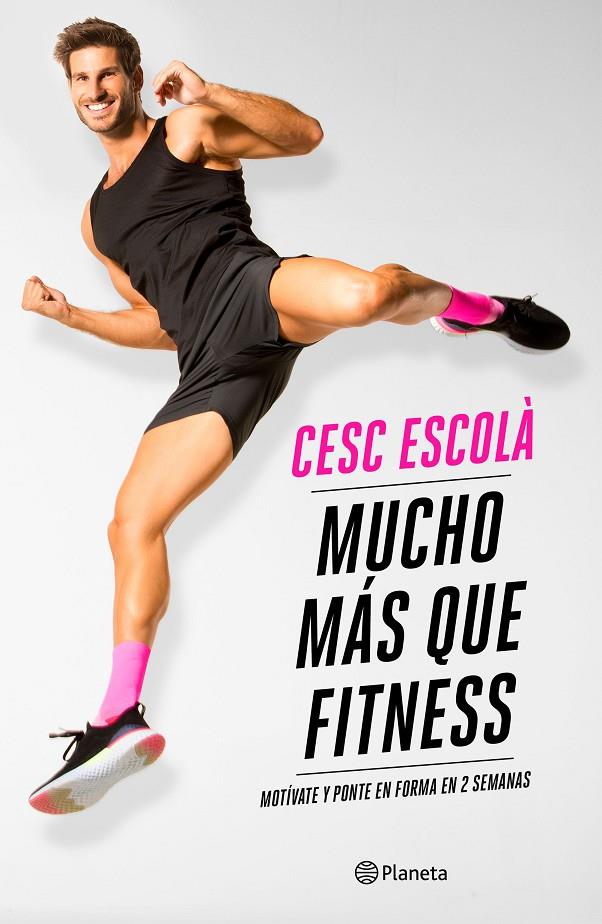 MUCHO MÁS QUE FITNESS | 9788408237181 | ESCOLÀ, CESC | Llibreria Ombra | Llibreria online de Rubí, Barcelona | Comprar llibres en català i castellà online