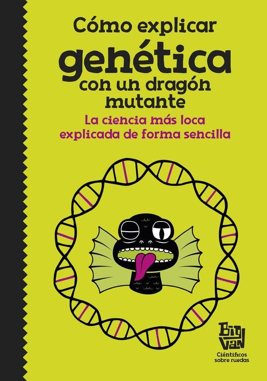 CÓMO EXPLICAR GENÉTICA CON UN DRAGÓN MUTANTE | 9788420485997 | BIG VAN, CIENTÍFICOS SOBRE RUEDAS | Llibreria Ombra | Llibreria online de Rubí, Barcelona | Comprar llibres en català i castellà online