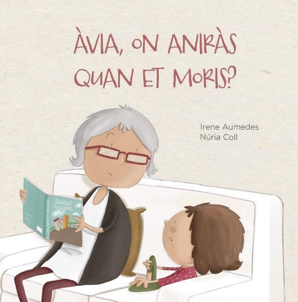 ÀVIA, ON ANIRÀS QUAN ET MORIS? | 9788412369076 | AUMEDES, IRENE | Llibreria Ombra | Llibreria online de Rubí, Barcelona | Comprar llibres en català i castellà online