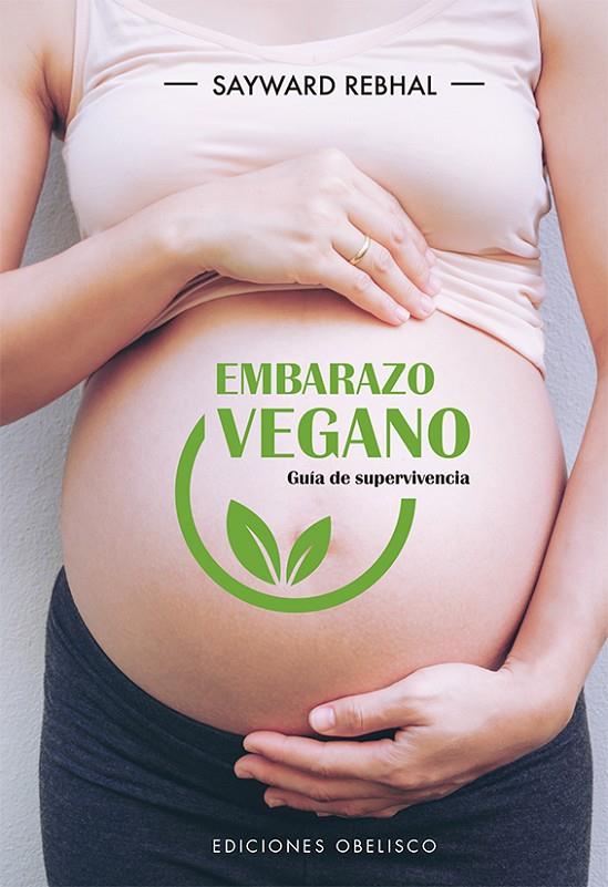 EMBARAZO VEGANO. GUÍA DE SUPERVIVENCIA | 9788491115670 | REBHAL, SAYWARD | Llibreria Ombra | Llibreria online de Rubí, Barcelona | Comprar llibres en català i castellà online