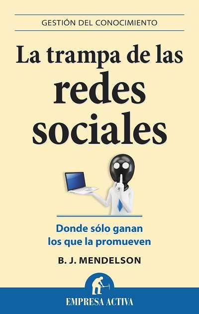 LA TRAMPA DE LAS REDES SOCIALES | 9788496627598 | B.J. MENDELSON | Llibreria Ombra | Llibreria online de Rubí, Barcelona | Comprar llibres en català i castellà online