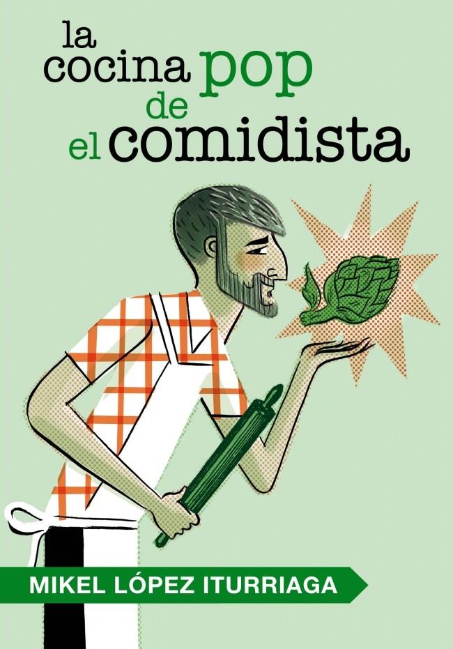 LA COCINA POP DE EL COMIDISTA | 9788401346538 | MIKEL LOPEZ ITURRIAGA | Llibreria Ombra | Llibreria online de Rubí, Barcelona | Comprar llibres en català i castellà online