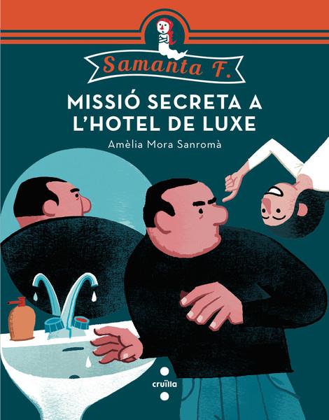 MISSIO SECRETA A L'HOTEL DE LUXE | 9788466137744 | MORA SANROMÀ, AMÈLIA | Llibreria Ombra | Llibreria online de Rubí, Barcelona | Comprar llibres en català i castellà online