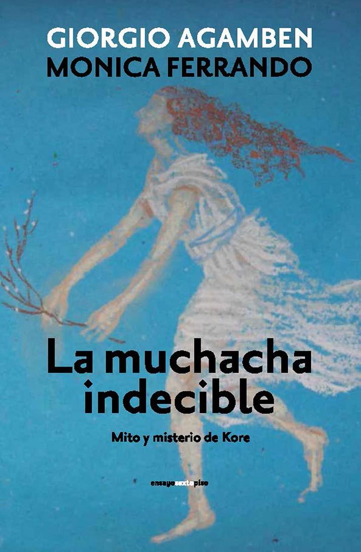 LA MUCHACHA INDECIBLE MITO Y MISTERO DE KORE | 9788415601470 | GIORGIO AGAMBEN - MONICA FERRANDO | Llibreria Ombra | Llibreria online de Rubí, Barcelona | Comprar llibres en català i castellà online