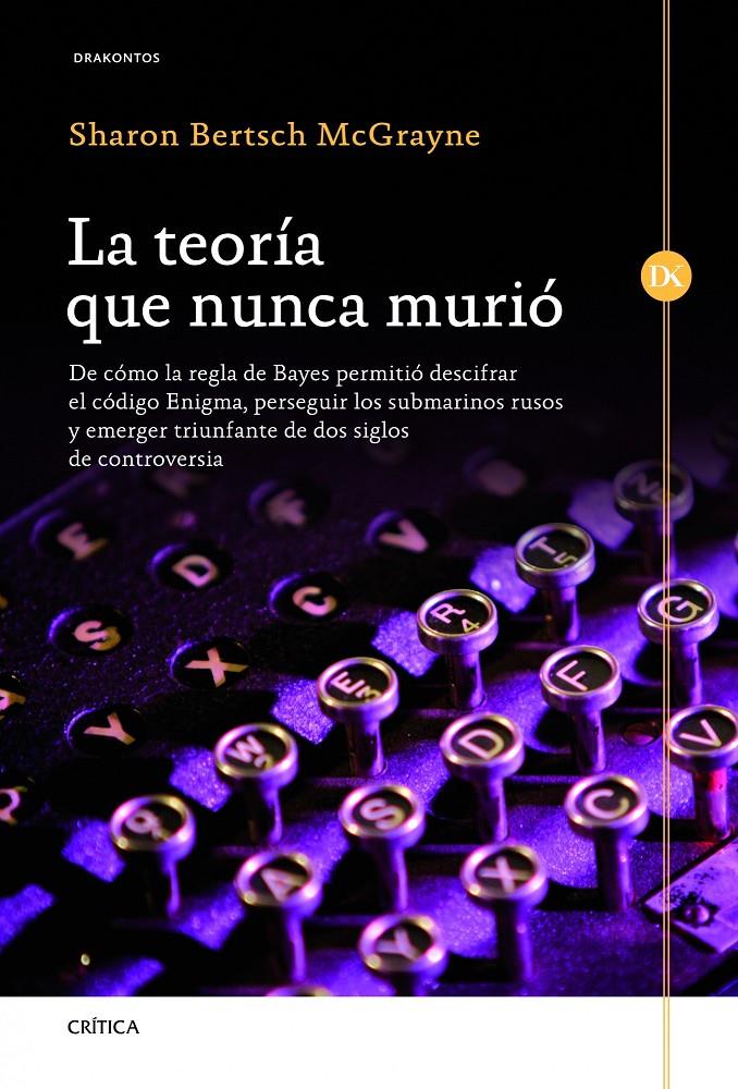 LA TEORÍA QUE NUNCA MURIÓ (LA REGLA DE BAYES) | 9788498924343 | SHARON BERTSCH MCGRAYNE | Llibreria Ombra | Llibreria online de Rubí, Barcelona | Comprar llibres en català i castellà online