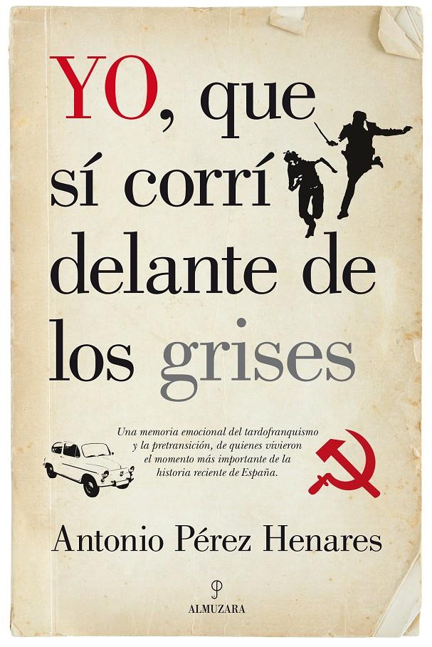 YO, QUE SÍ CORRÍ DELANTE DE LOS GRISES | 9788415828099 | ANTONIO PEREZ HENARES | Llibreria Ombra | Llibreria online de Rubí, Barcelona | Comprar llibres en català i castellà online