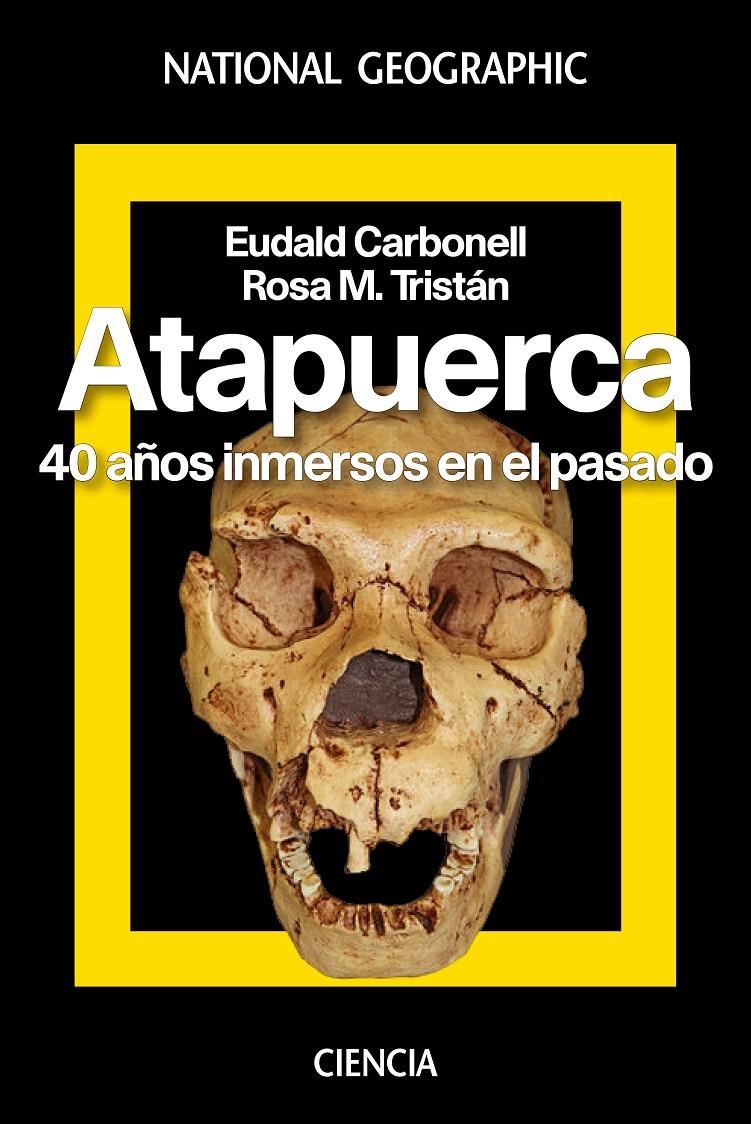 ATAPUERCA. 40 AÑOS INMERSOS EN EL PASADO | 9788482986616 | CARBONELL ROURA, EUDALD | Llibreria Ombra | Llibreria online de Rubí, Barcelona | Comprar llibres en català i castellà online