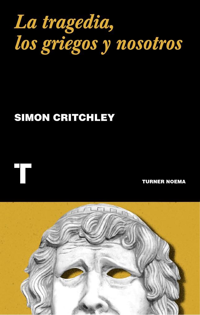 LA TRAGEDIA, LOS GRIEGOS Y NOSOTROS | 9788417866549 | CRITCHLEY, SIMON | Llibreria Ombra | Llibreria online de Rubí, Barcelona | Comprar llibres en català i castellà online