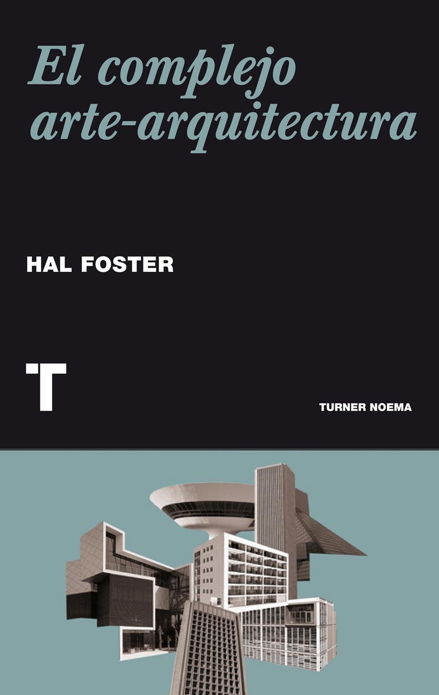 EL COMPLEJO ARTE-ARQUITECTURA | 9788415832065 | FOSTER, HAL | Llibreria Ombra | Llibreria online de Rubí, Barcelona | Comprar llibres en català i castellà online