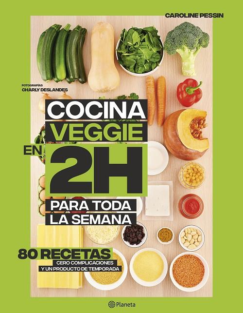 COCINA VEGGIE EN 2 HORAS PARA TODA LA SEMANA | 9788408221678 | PESSIN, CAROLINE | Llibreria Ombra | Llibreria online de Rubí, Barcelona | Comprar llibres en català i castellà online