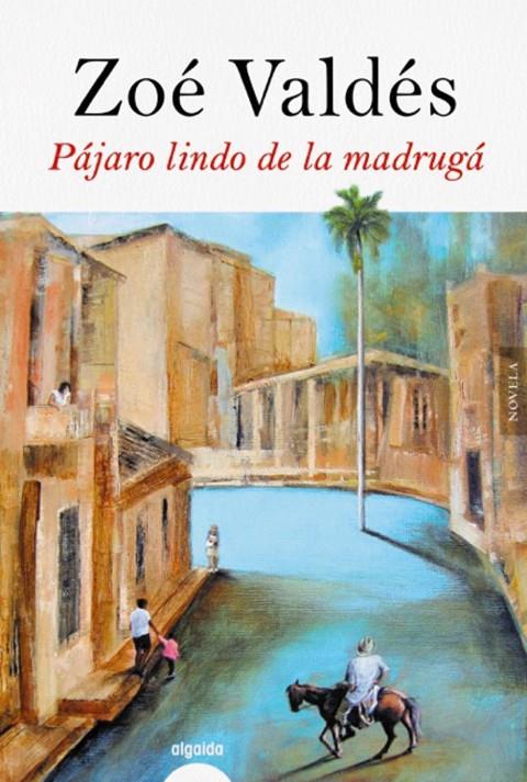 PÁJARO LINDO DE LA MADRUGÁ | 9788491891499 | VALDÉS, ZOÉ | Llibreria Ombra | Llibreria online de Rubí, Barcelona | Comprar llibres en català i castellà online