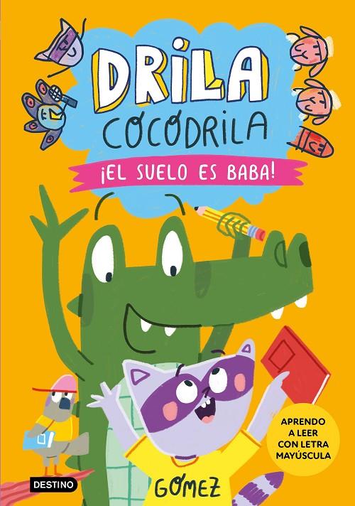 DRILA COCODRILA 5. ¡EL SUELO ES BABA! APRENDO A LEER | 9788408282495 | GÓMEZ | Llibreria Ombra | Llibreria online de Rubí, Barcelona | Comprar llibres en català i castellà online