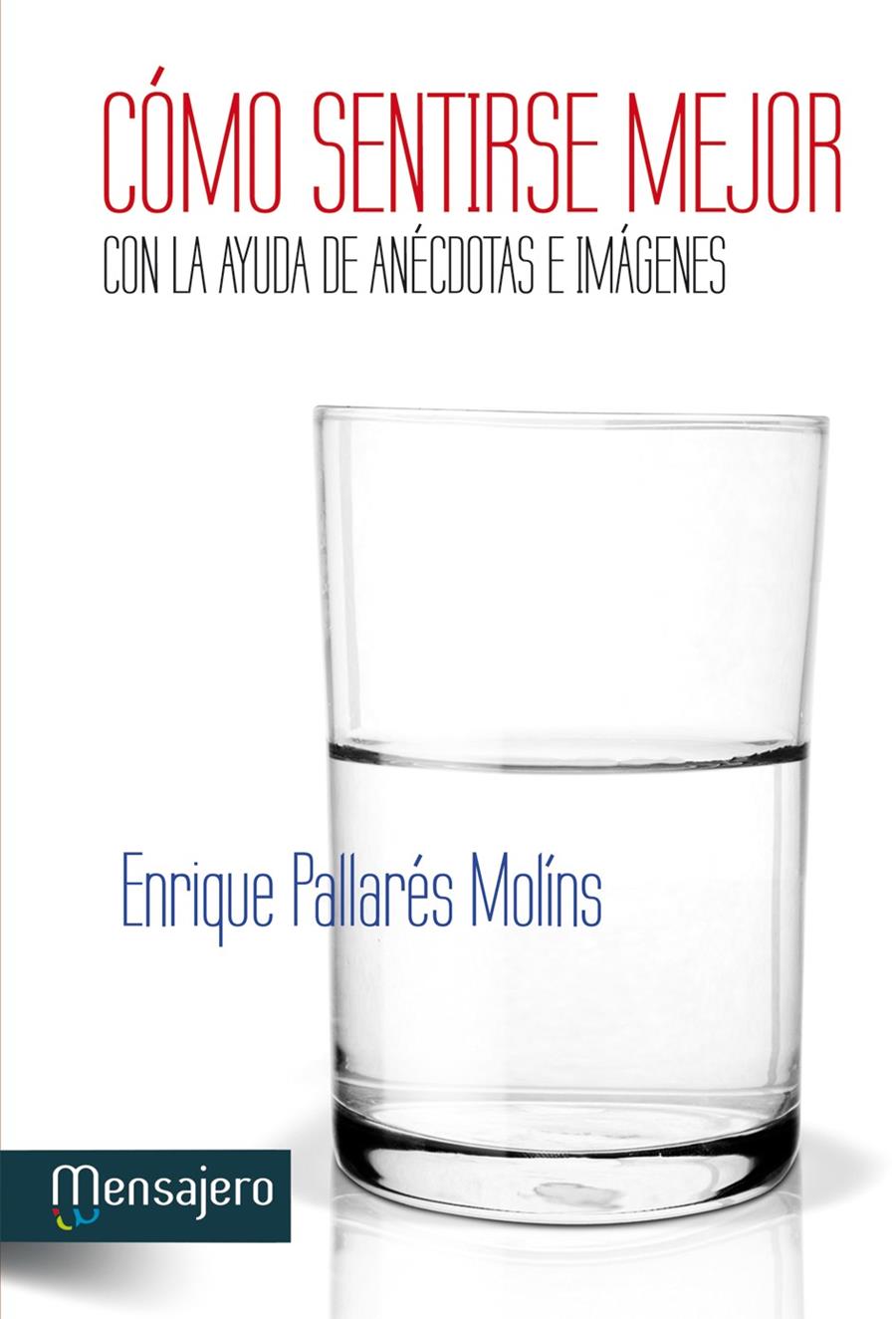 CÓMO SENTIRSE MEJOR CON LA AYUDA DE ANÉCDOTAS E IMÁGENES | 9788427134751 | PALLARES, ENRIQUE | Llibreria Ombra | Llibreria online de Rubí, Barcelona | Comprar llibres en català i castellà online