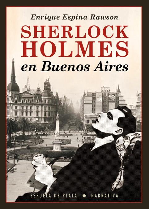 SHERLOCK HOLMES EN BUENOS AIRES | 9788416034550 | ESPINA RAWSON, ENRIQUE | Llibreria Ombra | Llibreria online de Rubí, Barcelona | Comprar llibres en català i castellà online