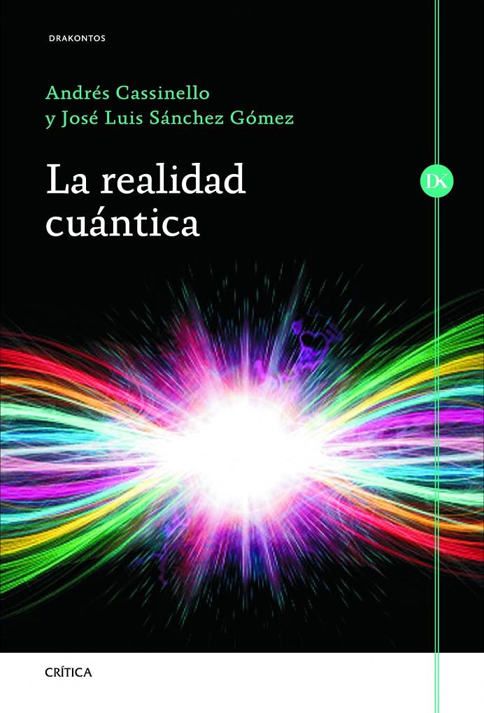 LA REALIDAD CUÁNTICA | 9788498925982 | ANDRÉS CASSINELLO ESPINOSA/JOSÉ LUIS SÁNCHEZ GÓMEZ | Llibreria Ombra | Llibreria online de Rubí, Barcelona | Comprar llibres en català i castellà online