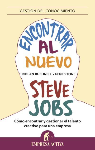 ENCONTRAR AL NUEVO STEVE JOBS | 9788496627857 | BUSHNELL, NOLAN/STONE, GENE | Llibreria Ombra | Llibreria online de Rubí, Barcelona | Comprar llibres en català i castellà online